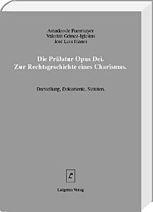 Die Prälatur Opus Dei <br>
Zur Rechtsgeschichte eines Charismas